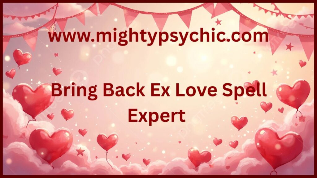 Bring Back Ex Love Spell Expert, get ex back love spell, love spell expert online, relationship reconciliation expert, spiritual love healing, bring back lost lover, expert spell caster for love, love manifestation expert, reunite with ex partner