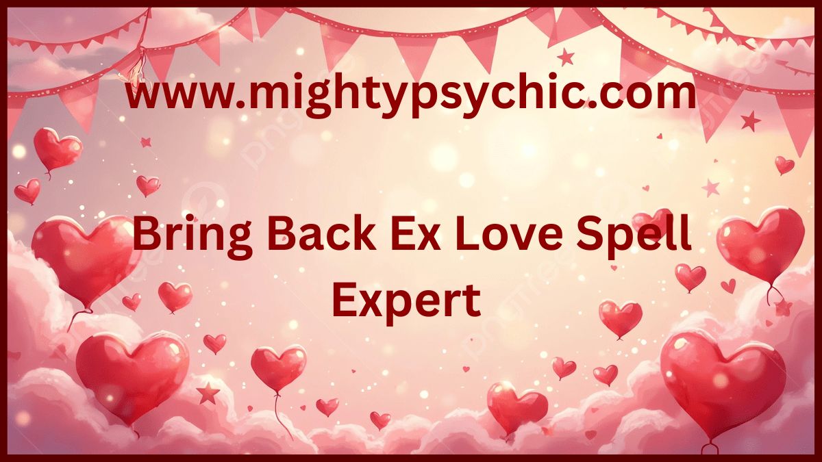 Bring Back Ex Love Spell Expert, get ex back love spell, love spell expert online, relationship reconciliation expert, spiritual love healing, bring back lost lover, expert spell caster for love, love manifestation expert, reunite with ex partner