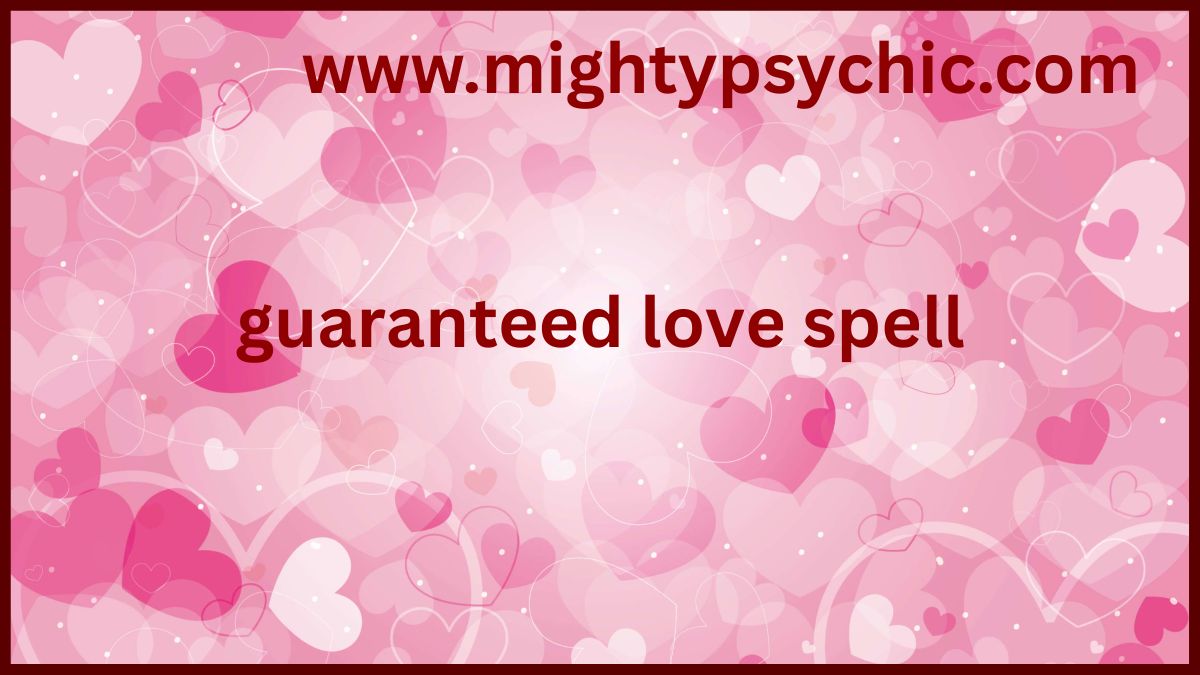 Guaranteed Love Spell Results, love spell expert, guaranteed love spells, relationship healing spell, proven love spell results, attraction spell, reconciliation spell, love guidance, love spell services