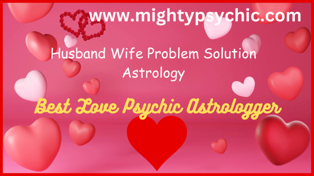 Husband Wife Problem Solution Astrology, astrology solutions for marriage problems, husband wife conflict astrology, marital problem astrology remedies, astrology for married couples, horoscope marriage problems solution, relationship astrology guidance, astrology marriage compatibility