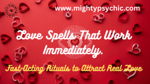 Love Spells That Work Immediately, fast love spells, attract love instantly, powerful love rituals, love manifestation techniques, bring back ex spells, candle love rituals, easy love spells, instant attraction spells