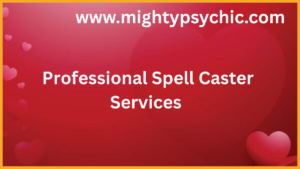 Professional Spell Caster Services, expert spell caster services, spiritual spell services, love and attraction spells, success spells, energy healing services, protection spells, professional spiritual guidance, spell casting experts