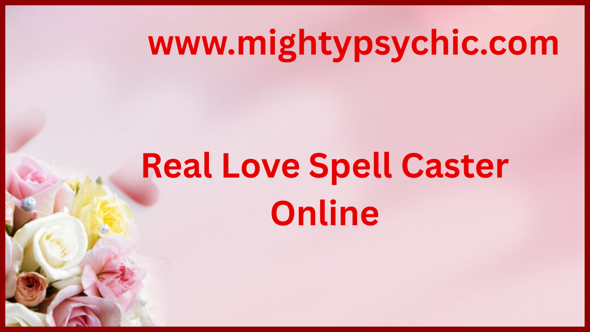 Real Love Spell Caster Online, online love spell expert, real spell caster for love, bring back lost love spell, love spell services online, spiritual love healer, psychic love expert, effective love spells, relationship healing online, love attraction spells