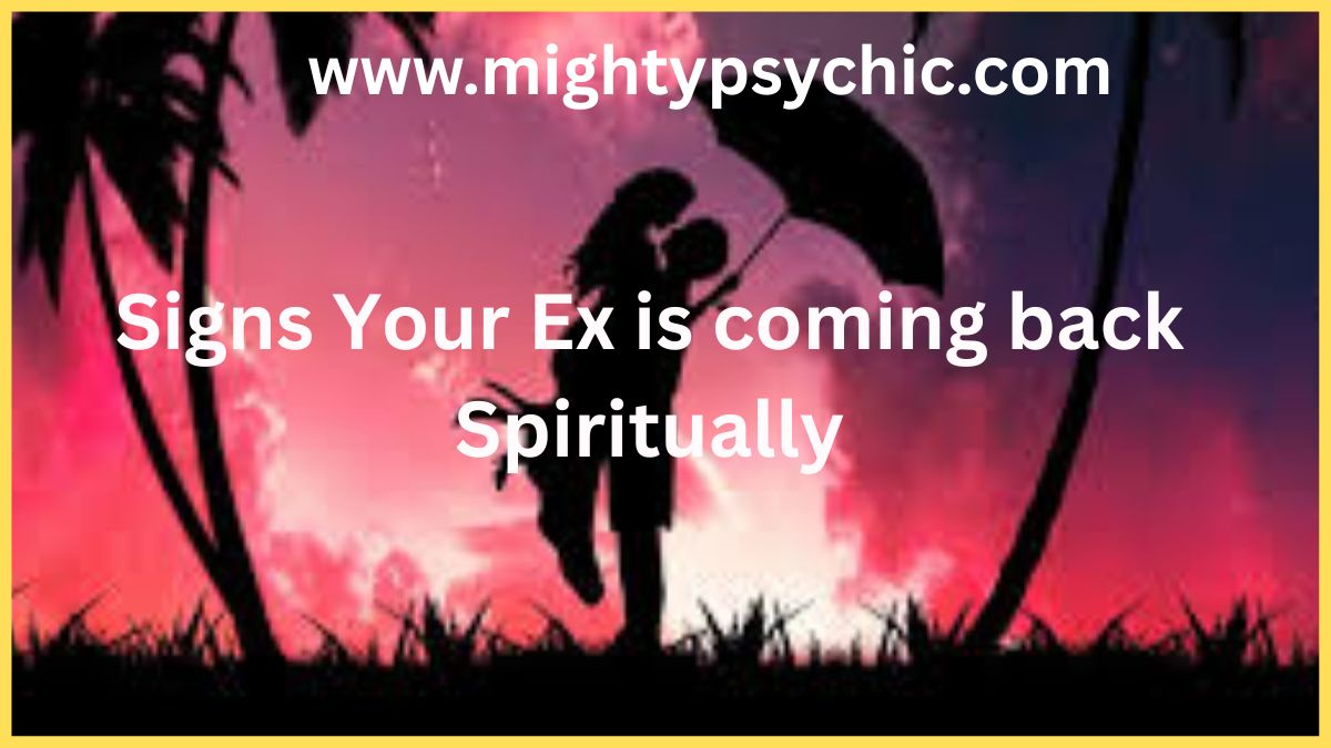 Signs Your Ex Is Coming Back Spiritually, spiritual signs ex returns, emotional signs ex coming back, breakup healing signs, relationship spiritual connection, ex return indicators, love and breakup advice