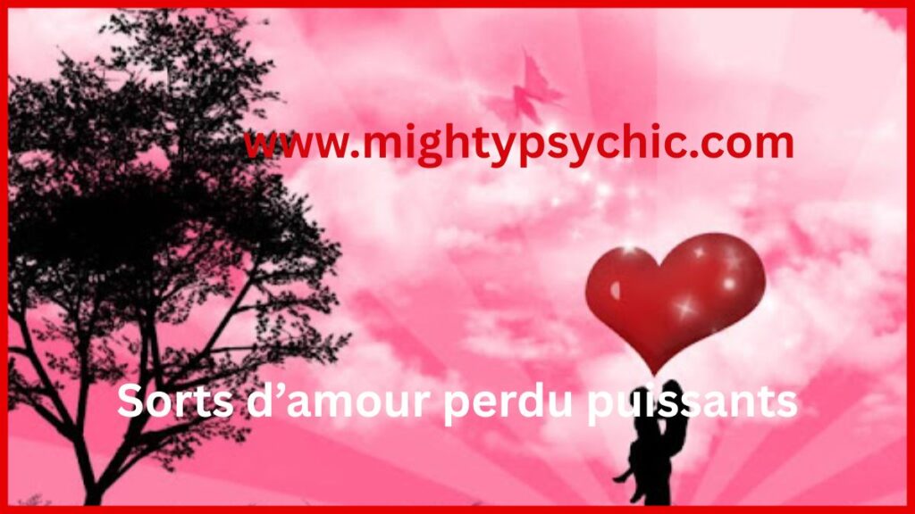sorts d’amour perdu, récupérer son ex, rituel pour faire revenir son ex, magie d’amour, reconquérir amour perdu, sort de réconciliation, rituel amour puissant, faire revenir l’être aimé
