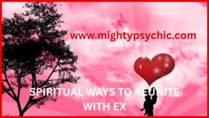 SPIRITUAL WAYS TO REUNITE WITH EX, get ex back spiritually, reunite with ex naturally, spiritual relationship healing, reconnect with ex partner, restore love spiritually, emotional healing for relationships