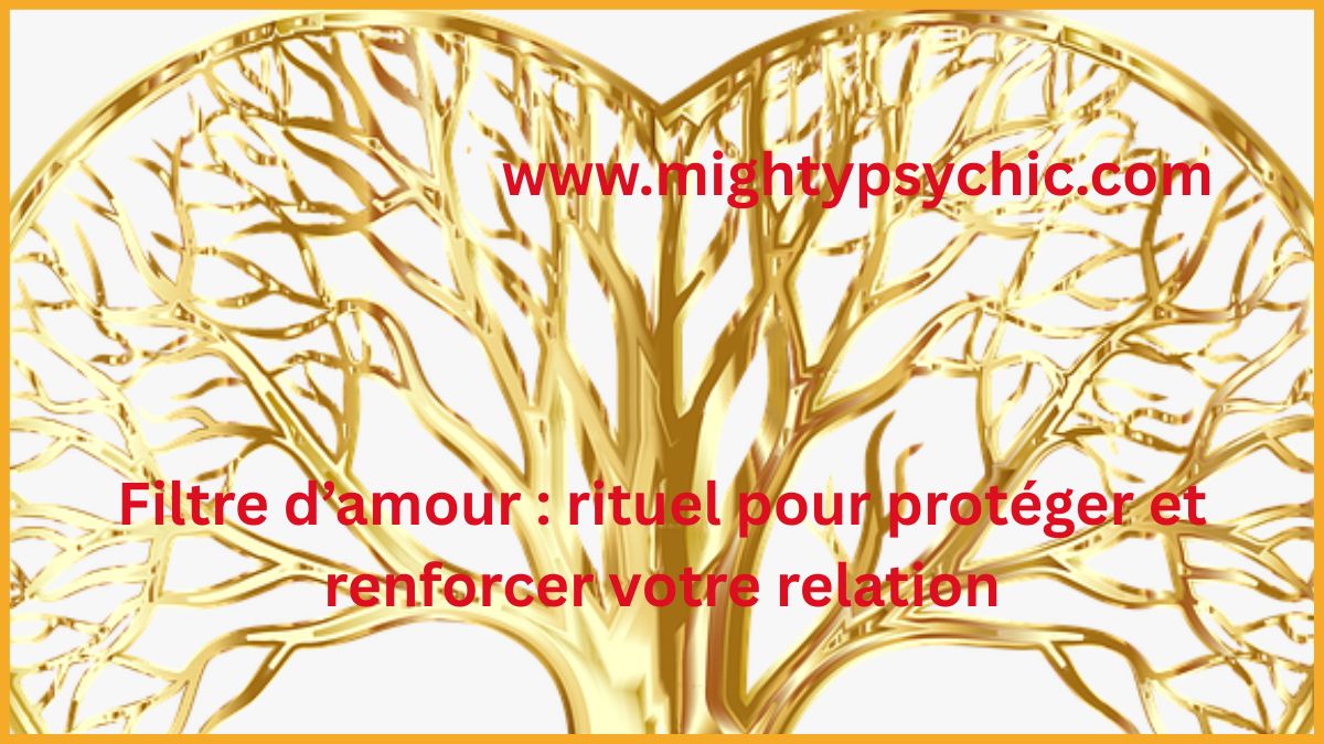 filtre d’amou, rituel protection amour, protéger relation amoureuse, rituel amour efficace, protection couple, éloigner jalousie amour, renforcer relation, amour durable, énergie positive amour, harmonie couple