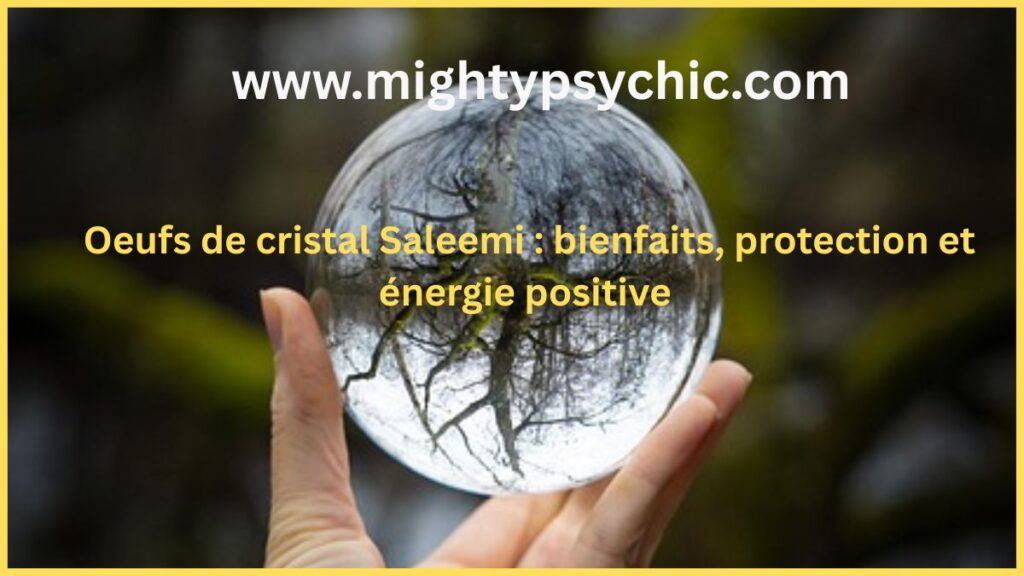 oeufs de cristal, oeuf de cristal bienfaits, cristal énergie positive, protection spirituelle cristal, guérison énergétique, objets spirituels cristal, purification énergie negative, cristal bien-être, oeuf énergétique, Saleemi cristal