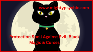 Protection spell against evil, protection black magic spells, protection spells from curses, protection spell, black magic protection, evil spell removal, curse protection ritual, spiritual shield, reflect negative energy, safeguard from dark magic