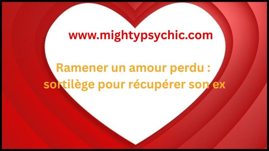 ramener un amour perdu, récupérer son ex, retour de l’être aime, sortilège amour perdu, rituel amour efficace, amour avec une autre personne, raviver sentiments, réconciliation amoureuse, attirer amour, relation amoureuse