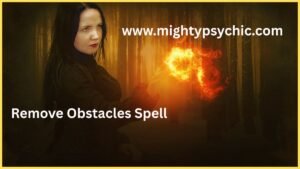 Remove Obstacles Spell, Spell to remove abstacles, remove obstacles spell, stop enemies, clear life blocks, success protection ritual, destroy hidden enemies, remove negative influences spell