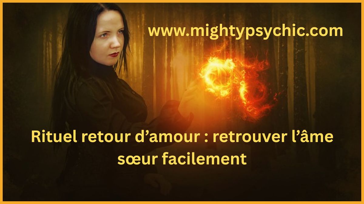 rituel retour d’amour, retour de l’être aime, récupérer son ex, retrouver âme sœur, réconciliation amoureuse, rituel amour efficace, faire revenir quelqu’un, relation amoureuse, attirer amour, amour et énergie positive
