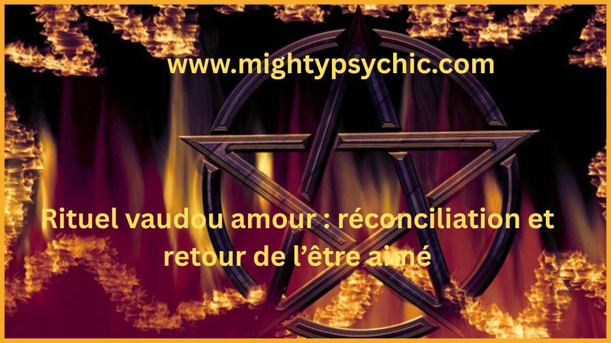 rituel vaudou amour, retour de l’être aime, réconciliation amoureuse, rituel amour efficace, magie vaudou amour, attirer amour, récupérer son ex, rituel sentimental, amour et énergie, relation harmonieuse