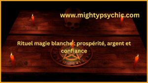 rituel magie blanche, attirer argent, prospérité financière, réussite affaires, magie blanche argent, rituel confiance, opportunités financières succès professionnel, énergie positive argent, rituel abondance