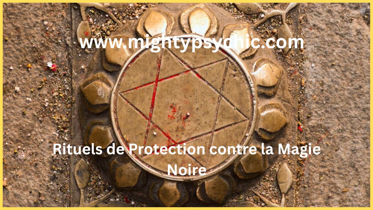 rituels de protection contre la magie noire, protection spirituelle, enlever malédiction, énergie négative, mauvais œil, protection énergétique, talismans d’amour, magie blanche protection, protection contre sortilèges, purification spirituelle