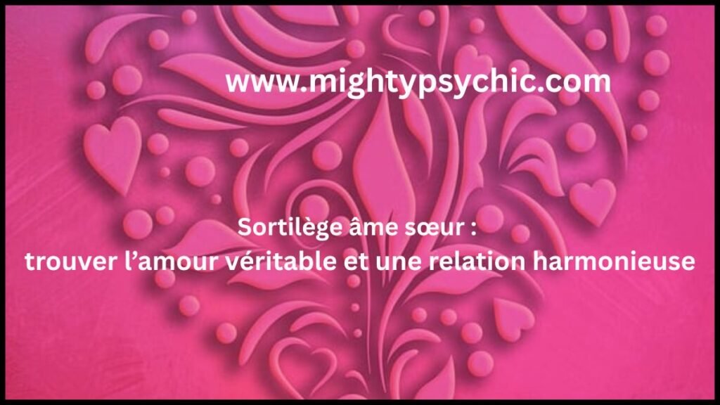 âme sœur, sortilège âme sœur, trouver l’amour veritable, relation harmonieuse, attirer amour, rituel amour efficace, compatibilité amoureuse, amour sincere, rencontre amoureuse, bonheur en couple