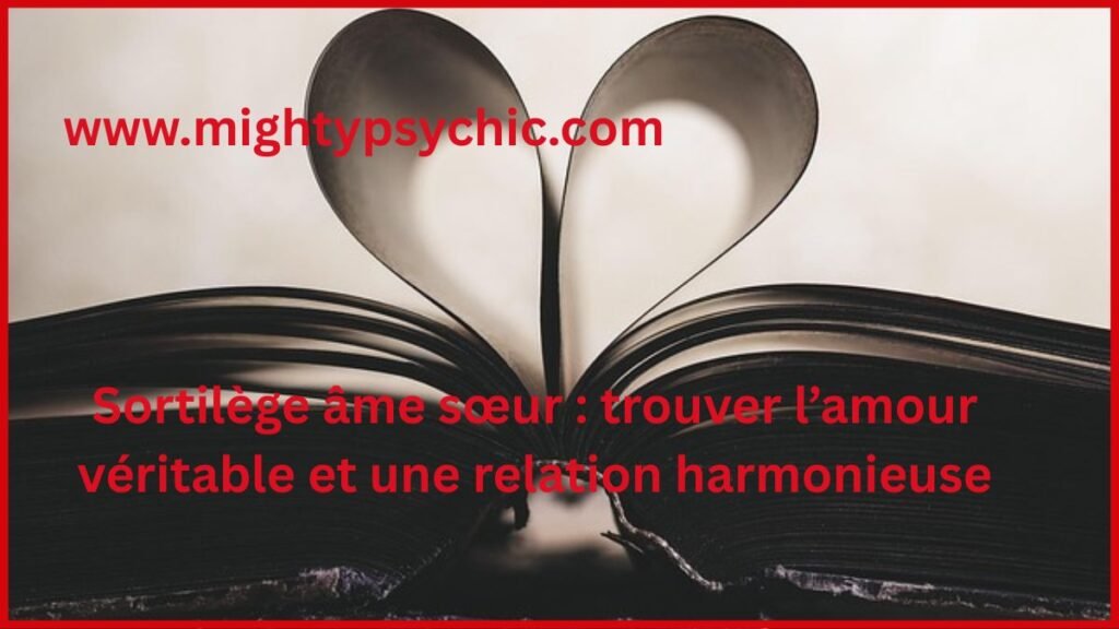 âme sœur, sortilège âme sœur, trouver l’amour veritable, relation harmonieuse, attirer amour, rituel amour efficace, compatibilité amoureuse, amour sincere, rencontre amoureuse, bonheur en couple