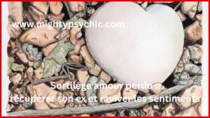 amour perdu, sortilège amour perdu, récupérer son ex, retour de l’être aime, rituel amour efficace, réconciliation amoureuse, raviver sentiments, relation amoureuse, attirer amour, amour et énergie