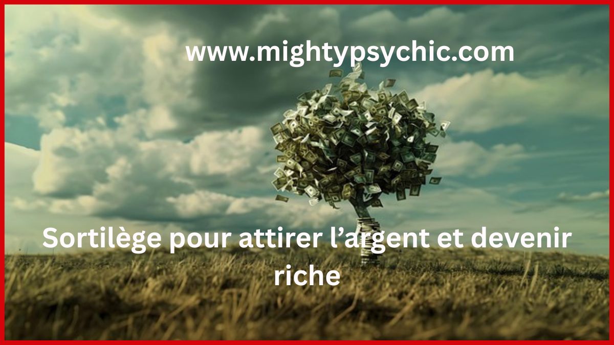 attirer l’argent, devenir riche ritual, sortilège argent puissant, magie pour richesse, rituel abondance financière, attirer prospérité, solution problèmes financiers, rituel pour gagner de l’argent