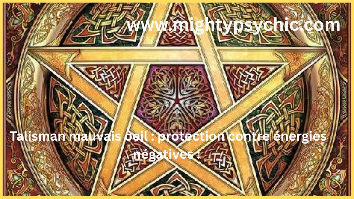 talisman mauvais oeil, protection mauvais oeil, objet protection spirituelle, éloigner énergies negatives, talisman protection, magie blanche protection, protection contre malediction, purification énergétique, talisman puissant protection, énergie négative protection