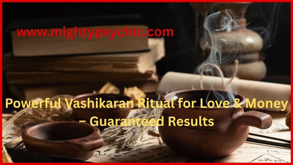Vashikaran ceremony, love problem solution, money problem ritual, black magic removal, guaranteed Vashikaran results, relationship harmony spell, protection from curses