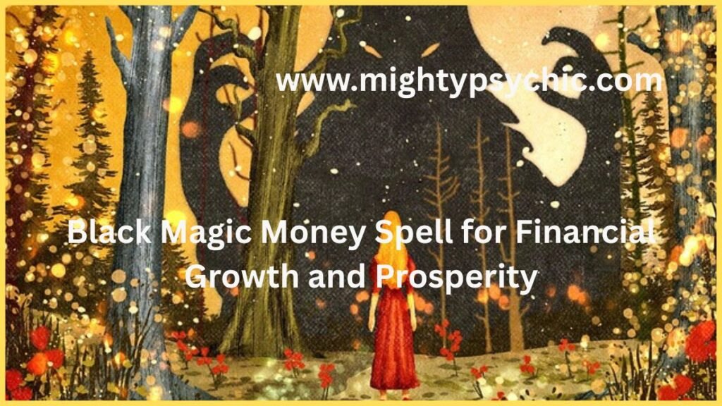 Black Magic Money Spell for Financial Growth and Prosperity. Discover black magic money spells for financial growth and success. Learn how spiritual practices and positive energy can help attract wealth and opportunities.