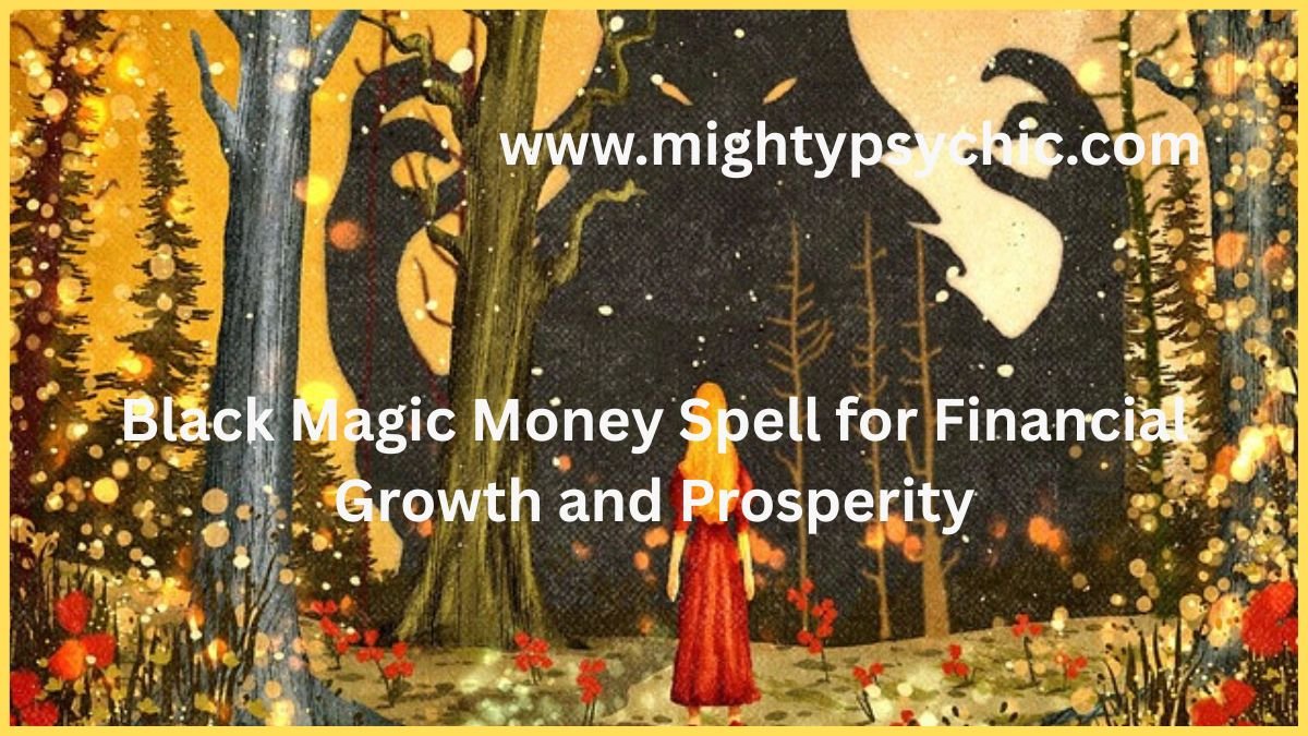 Black Magic Money Spell for Financial Growth and Prosperity. Discover black magic money spells for financial growth and success. Learn how spiritual practices and positive energy can help attract wealth and opportunities.