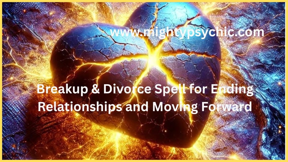Breakup & Divorce Spell for Ending Love Relationships, breakup spells, divorce spells, spells to break love relationship, breakup spell, divorce spell, separation spell, end relationship, move on from partner, relationship closure, emotional healing breakup, letting go of love, start new life after breakup
