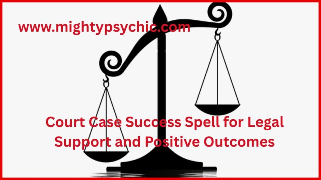 Court Case Spells, Winning Court Case Spells, Win Legal Court Case Spells, court case spell, legal success spell, win court case help, legal protection spell, reduce legal stress, court case support, positive outcome legal matters, spiritual legal guidance