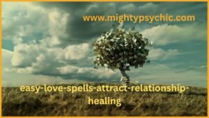 Easy love spells for attraction, easy love spells, healing relationship love spells, easy love spells, love attraction spells, bring back lost love, relationship healing, spiritual love rituals, regain trust in relationship, attract partner back, love spell guidance, emotional connection love, simple love rituals