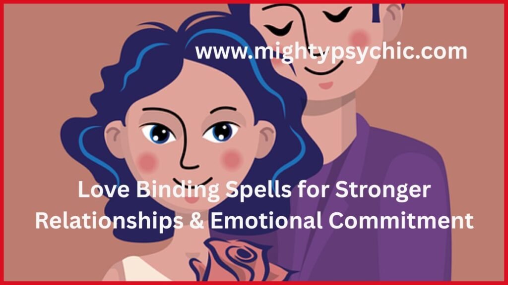 love binding spells, binding spells, binding spells for love, binding love spells, love binding spells, relationship commitment rituals, strengthen love connection, emotional bonding spells, spiritual relationship guidance, long lasting love spells, relationship healing rituals, love attraction energy, soulmate connection practices