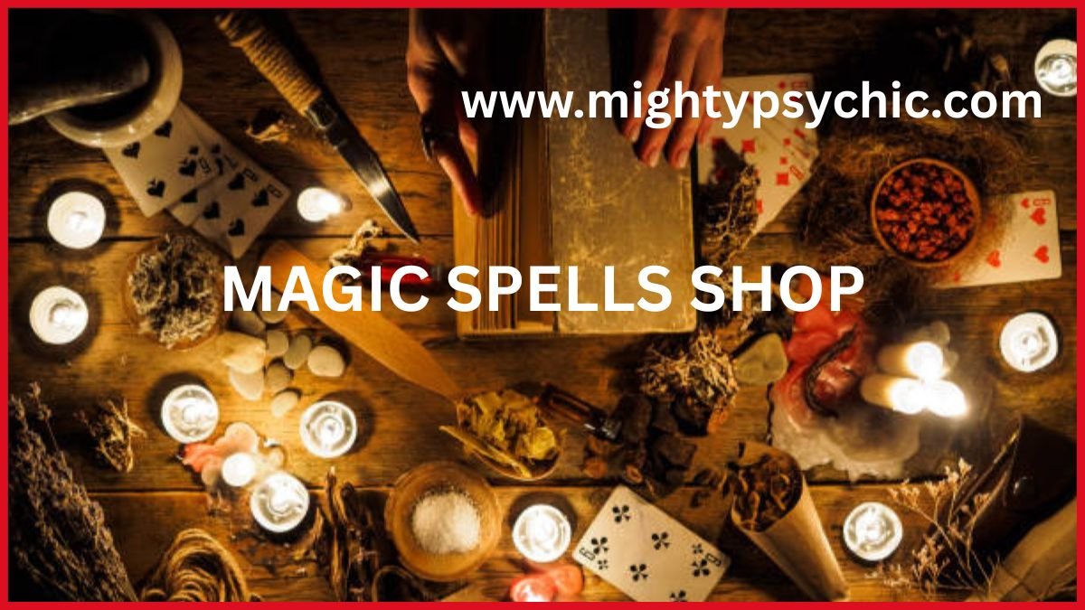 magic spells shop, magic spells, powerful magic spells, love spells, money spells, protection spells, spiritual healing spells, relationship spells, attraction spells, marriage spells, spiritual guidance, online spell services, energy rituals, healing rituals, prosperity spells, soulmate spells