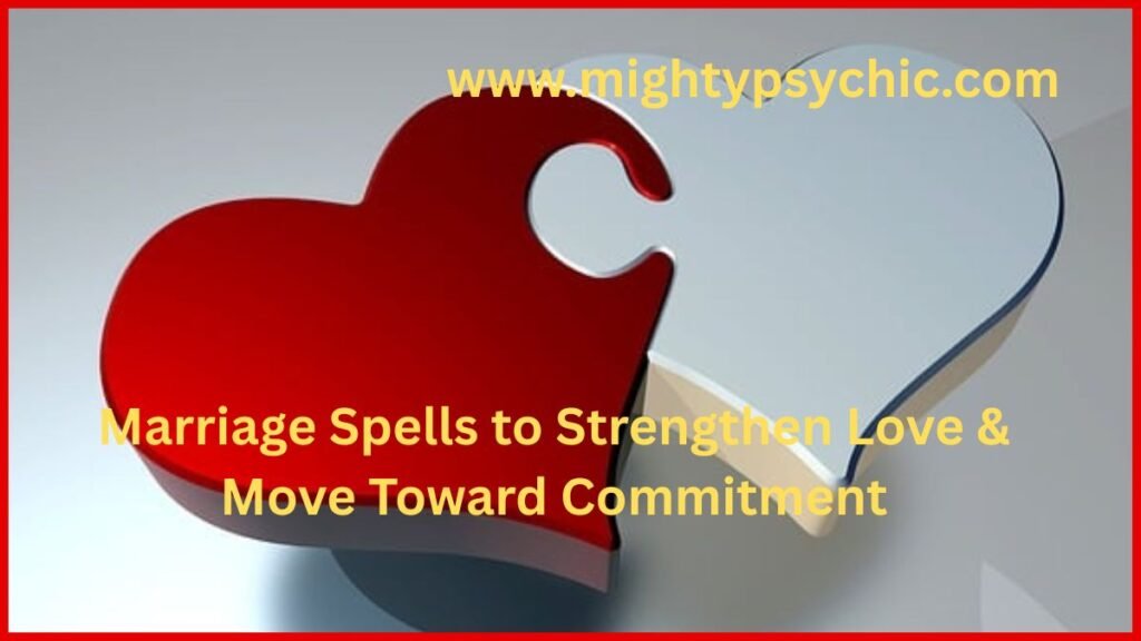 Marriage Spells to Strengthen Love, marriage spells, love marriage spell, commitment spells, relationship to marriage rituals, spiritual marriage guidance, love commitment energy, soulmate marriage connection, relationship bonding spells, marriage manifestation rituals