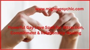 Powerful Gay Love Spells for Attraction, gay love spells for love and powerful gay love spells
