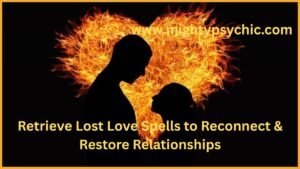 Retrieve Lost Love Spells, retrieve lost love spell, return lost love spells, bring ex back spiritually, relationship restoration rituals, reconciliation love spells, emotional healing for relationships, reconnect with lost partner, reunion spiritual practices, love energy rituals