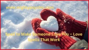 Spell to Make Someone Love You, Love Spells That Work, Powerful love spell, Attraction love spell, Relationship love spells, Spiritual love ritual, Real love spells that work, Bring love into your life, Romantic attraction spell, Emotional connection spell